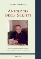 Antologia degli scritti. Nel cinquantesimo anniversario della sua ordinazione sacerdotale - Erba Andrea M.