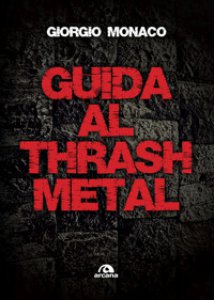 Copertina di 'Guida al thrash metal'