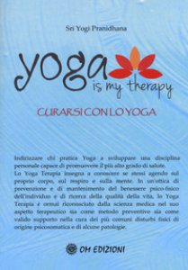 Copertina di 'Yoga is my therapy. Curarsi con lo yoga'