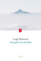 A tu per tu con Dio - Luigi Bettazzi