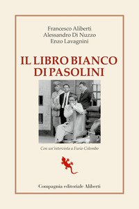 Copertina di 'Il libro bianco di Pasolini. La raccolta dei processi a Pier Paolo Pasolini'