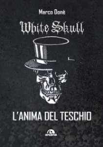 Copertina di 'White Skull. L'anima del teschio'