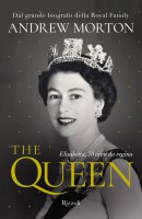 The Queen. Elisabetta, 70 anni da regina - Andrew Morton