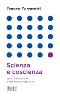 Scienza e coscienza - Franco Ferrarotti