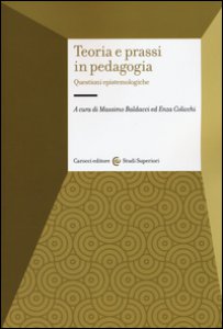 Copertina di 'Teoria e prassi in pedagogia. Questioni epistemologiche'