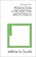 Pedagogia in prospettiva aristotelica - Mari Giuseppe