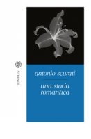 Una storia romantica - Scurati Antonio