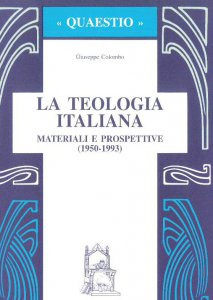 Copertina di 'La teologia italiana. Materiali e prospettive (1950-1993)'