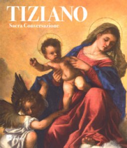 Copertina di 'Tiziano. Sacra conversazione. Catalogo della mostra (Milano, 5 dicembre 2017-14 gennaio 2018). Ediz. a colori'