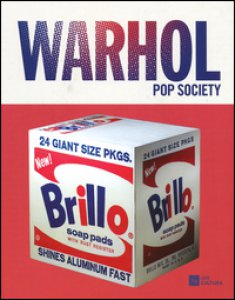 Copertina di 'Andy Warhol. Pop society. Catalogo della mostra (Genova, 21 ottobre 2016-26 febbraio 2017). Ediz. a colori'