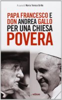 Papa Francesco e don Andrea Gallo per una chiesa povera