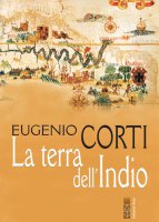 La terra dell'Indio - Eugenio Corti
