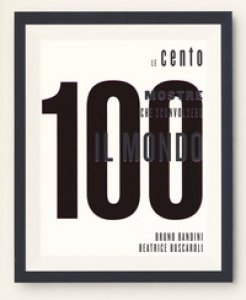 Copertina di 'Le 100 mostre che sconvolsero il mondo. Ediz. a colori'