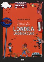 Lettere da Londra underground - De Michelis Loredana