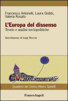 L' Europa del dissenso. Teorie e analisi sociopolitiche - Antonelli Francesco, Giobbi Laura, Rosato Valeria