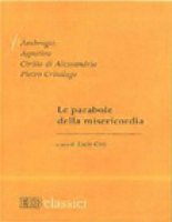 Le Parabole della misericordia - Ambrogio, Agostino, Cirillo  d'Alessandria, Pietro  Crisologo