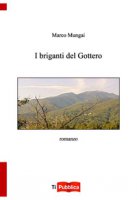 I briganti del Gottero - Mungai Marco