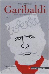 Copertina di 'Giuseppe Garibaldi. Profilo di un rivoluzionario'