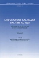 L'educazione salesiana dal 1880 al 1922. Istanze ed attuazioni in diversi contesti vol.1
