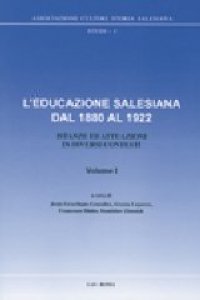 Copertina di 'L'educazione salesiana dal 1880 al 1922. Istanze ed attuazioni in diversi contesti vol.1'