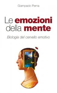 Copertina di 'Le emozioni della mente. Biologia del cervello emotivo'