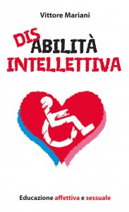 Copertina di 'Disabilit intellettiva. Educazione affettiva e sessuale'