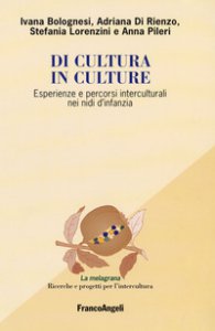 Copertina di 'Di cultura in culture. Esperienze e percorsi interculturali nei nidi d'infanzia'