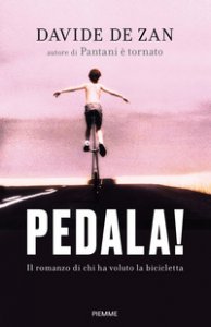 Copertina di 'Pedala! Il romanzo di chi ha voluto la bicicletta'