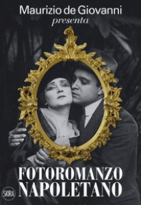 Copertina di 'Maurizio de Giovanni presenta Fotoromanzo napoletano. Ediz. illustrata'