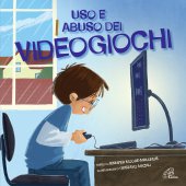 Uso e abuso dei videogiochi - Jennifer Moore-Mallinos, Illustrazioni di Gustavo Mazali