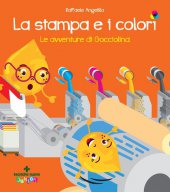 La stampa e i colori. Le avventure di gocciolina - Raffaele Angelillo
