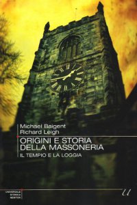 Copertina di 'Origini e storia della massoneria. Il tempio e la loggia'