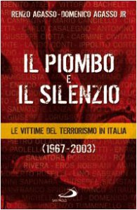 Copertina di 'Il piombo e il silenzio. Le vittime del terrorismo in Italia (1967-2003)'