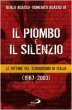 Il piombo e il silenzio. Le vittime del terrorismo in Italia (1967-2003) - Renzo Agasso, Domenico Agasso Jr