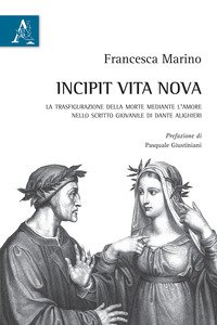 Copertina di 'Incipit Vita nova. La trasfigurazione della morte mediante l'amore nello scritto giovanile di Dante Alighieri'