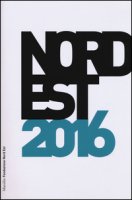 Nord Est 2016. Rapporto sulla societ e l'economia