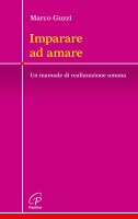 Imparare ad amare - Marco Guzzi