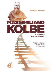 Copertina di 'Massimiliano Kolbe. Il santo di Auschwitz. Testimonianze di coloro che lo hanno conosciuto'