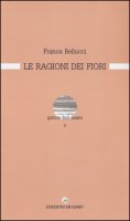 Le ragioni dei fiori - Bellucci Franca
