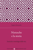 Nietzsche e la storia. Storicità e ontologia della vita - Mazzarella Eugenio