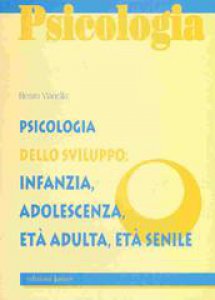 Copertina di 'Psicologia dello sviluppo: infanzia, adolescenza, et adulta, et senile'