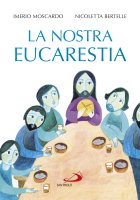 La nostra eucarestia - Imerio Moscardo, Nicoletta Bertelle