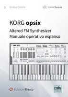 KORG opsix Altered FM Synthesizer. Manuale operativo espanso - Cosimi Enrico