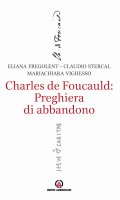 Charles de Foucauld: Preghiera di abbandono - Fregolent Eliana, Stercal Claudio, Vighesso Mariachiara