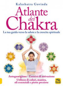 Copertina di 'Atlante dei chakra. La tua guida verso la salute e la crescita spirituale'