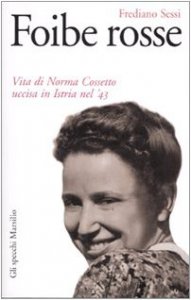Copertina di 'Foibe rosse. Vita di Norma Cossetto uccisa in Istria nel '43'