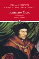Tommaso Moro - William Shakespeare, Anthony Munday, Henry Chettle, Thomas Dekker, Thomas Heywood