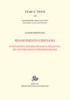 Rinascimento cristiano. Innovazioni e riforma religiosa nell'Italia del Quindicesimo e Sedicesimo secolo - Moreschini Claudio