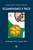 Ecumenismo e pace - Luigi Sandri,Gianni Novelli