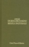 Opere vol. VII - Commento al Cantico dei Cantici - Regola pastorale - Gregorio Magno (san)